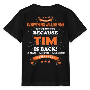 Everything will be fine Tim Is back - Stanley/Stella MINI CREATOR Kids’ T-Shirt - black - Front - Mikhail (115cm)