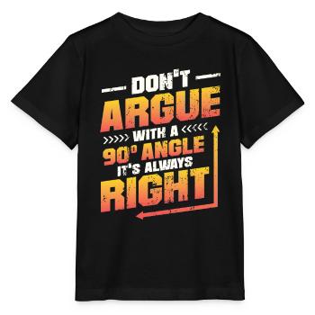 Ne discutez pas avec un angle de 90 °. - T-shirt bio MINI CREATOR Stanley/Stella Enfant - noir - Devant - Mikhail (115cm)