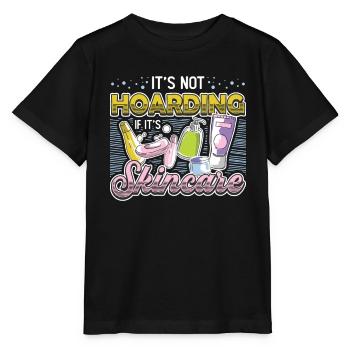 It's not hoarding if it's skin care. - Stanley/Stella MINI CREATOR Kids’ T-Shirt - black - Front - Mikhail (115cm)