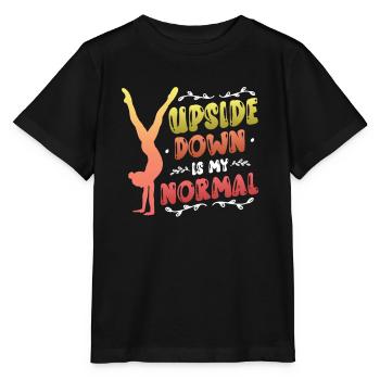 Upside Down Is My Normal, Girls Handstand - Stanley/Stella MINI CREATOR Kids’ T-Shirt - black - Front - Mikhail (115cm)