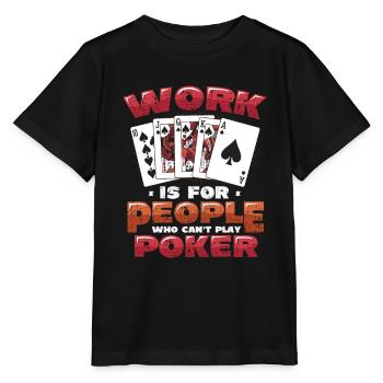 Le travail est pour les gens qui ne peuvent pas jouer au poker - T-shirt bio MINI CREATOR Stanley/Stella Enfant - noir - Devant - Mikhail (115cm)