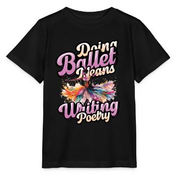 Danser le ballet, c’est écrire des poèmes, ballerine - T-shirt bio MINI CREATOR Stanley/Stella Enfant - noir - Devant - Mikhail (115cm)