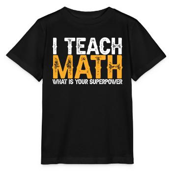 Math Teacher Math Teacher Superpower - Stanley/Stella MINI CREATOR Kids’ T-Shirt - black - Front - Mikhail (115cm)