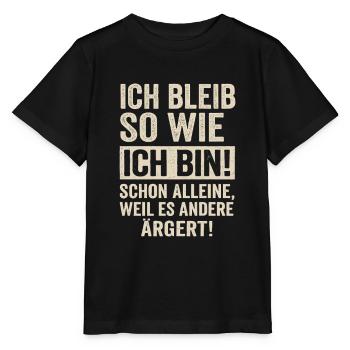 Ich bleib so wie ich bin – Frecher Spruch - Stanley/Stella Kinder T-Shirt MINI CREATOR  - Schwarz - Vorne - Mikhail (115cm)