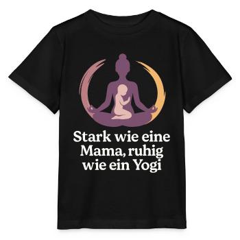 Stark wie eine Mama, ruhig wie ein Yogi - Stanley/Stella Kinder T-Shirt MINI CREATOR  - Schwarz - Vorne - Mikhail (115cm)