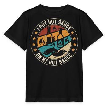 I Put Hot Sauce On My Hot Sauce Funny Food Lover - Stanley/Stella MINI CREATOR Kids’ T-Shirt - black - Front - Mikhail (115cm)