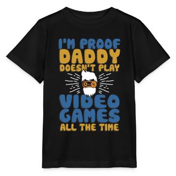I'm Proof Daddy Doesn't Play Video Games All Time - Stanley/Stella Kinder T-Shirt MINI CREATOR  - Schwarz - Vorne - Mikhail (115cm)