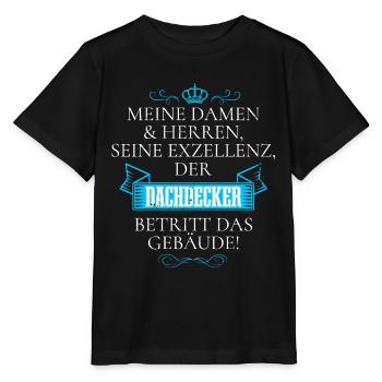 Seine Exzellenz Der Dachdecker Betritt Das Gebäude - Stanley/Stella Kinder T-Shirt MINI CREATOR  - Schwarz - Vorne - Mikhail (115cm)