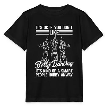 Es Ist In Ordnung, Wenn Sie Keinen Bauchtanz Für - Stanley/Stella Kinder T-Shirt MINI CREATOR  - Schwarz - Vorne - Mikhail (115cm)