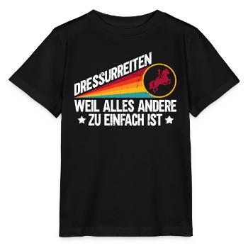Dressage parce que tout le reste est trop facile - T-shirt bio MINI CREATOR Stanley/Stella Enfant - noir - Devant - Mikhail (115cm)