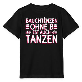 Bauchtanzen Ohne B Ist Auch Tanzen - Bauchtanz - Stanley/Stella Kinder T-Shirt MINI CREATOR  - Schwarz - Vorne - Mikhail (115cm)