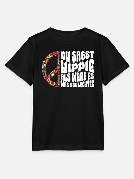 Du Sagst Hippie Als Wäre Es Was Schlechtes Hippie - Stanley/Stella Kinder T-Shirt MINI CREATOR - Schwarz