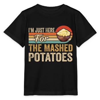I'm Just Here For The Mashed Potatoes Funny Gag - Stanley/Stella MINI CREATOR Kids’ T-Shirt - black - Front - Mikhail (115cm)