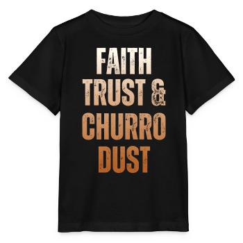 Glaube, Vertrauen Und Churro-staub - Stanley/Stella Kinder T-Shirt MINI CREATOR  - Schwarz - Vorne - Mikhail (115cm)
