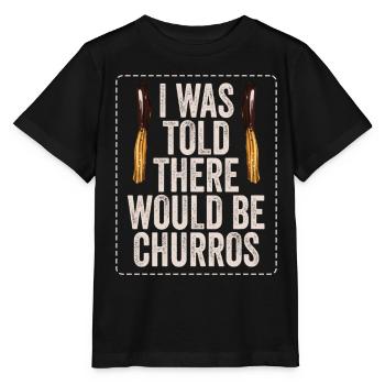 Mir Wurde Gesagt, Es Würde Churros Geben - Stanley/Stella Kinder T-Shirt MINI CREATOR  - Schwarz - Vorne - Mikhail (115cm)