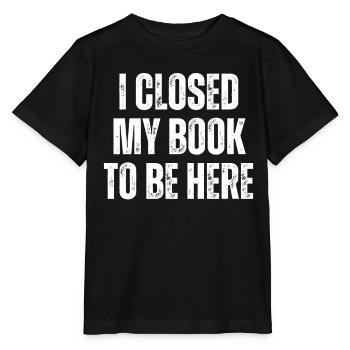 Ich Habe Mein Buch Geschlossen, Um Hier Zu Lesen - Stanley/Stella Kinder T-Shirt MINI CREATOR  - Schwarz - Vorne - Mikhail (115cm)