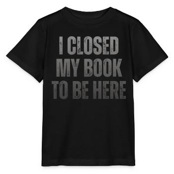 Ich Habe Mein Buch Geschlossen, Um Hier Zu Lesen - Stanley/Stella Kinder T-Shirt MINI CREATOR  - Schwarz - Vorne - Mikhail (115cm)