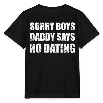 Sorry Boys Dad Says No Dating Girls - Stanley/Stella MINI CREATOR Kids’ T-Shirt - black - Front - Mikhail (115cm)