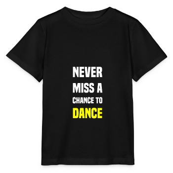 Never miss a chance to dance - Stanley/Stella MINI CREATOR Kids’ T-Shirt - black - Front - Mikhail (115cm)