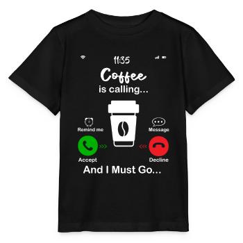 Coffee Is Calling - Stanley/Stella MINI CREATOR Kids’ T-Shirt - black - Front - Mikhail (115cm)