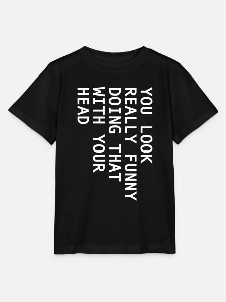 You Look Really Funny Doing That With Your Head - Stanley/Stella T-shirt MINI CREATOR til børn - sort