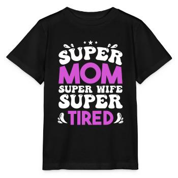 Super Mama Super Ehefrau Super Müde - Stanley/Stella Kinder T-Shirt MINI CREATOR  - Schwarz - Vorne - Mikhail (115cm)