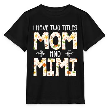 Ich habe zwei Titel: Mama und Mimi - Stanley/Stella Kinder T-Shirt MINI CREATOR  - Schwarz - Vorne - Mikhail (115cm)