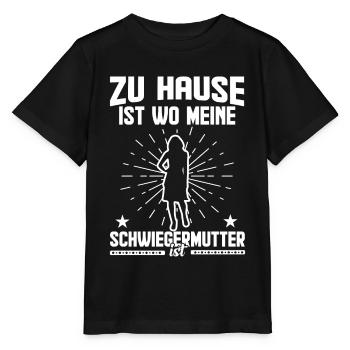 Zu Hause ist wo meine Schwiegermutter ist - Stanley/Stella Kinder T-Shirt MINI CREATOR  - Schwarz - Vorne - Mikhail (115cm)