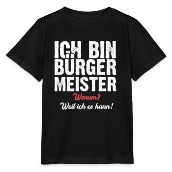 Ich bin Bürgermeister warum? Weil ich es kann! - Stanley/Stella Kinder T-Shirt MINI CREATOR  - Schwarz - Vorne - Mikhail (115cm)