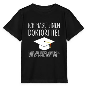 Ich habe einen Doktortitel... - Stanley/Stella Kinder T-Shirt MINI CREATOR  - Schwarz - Vorne - Mikhail (115cm)