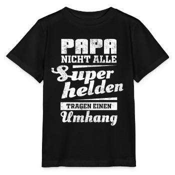 Papa nicht alle Superhelden tragen einen Umhang - Stanley/Stella Kinder T-Shirt MINI CREATOR  - Schwarz - Vorne - Mikhail (115cm)