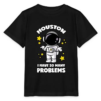 Houston I Have So Many Problems - Stanley/Stella MINI CREATOR Kids’ T-Shirt - black - Front - Mikhail (115cm)