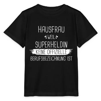 Hausfrau Hausfrauen Haushalt Beruf Spruch - Stanley/Stella Kinder T-Shirt MINI CREATOR  - Schwarz - Vorne - Mikhail (115cm)
