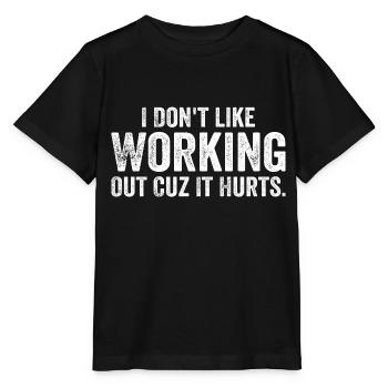 I Don't Like Working Out Cuz It Hurts - Funny - T-shirt bio MINI CREATOR Stanley/Stella Enfant - noir - Devant - Mikhail (115cm)