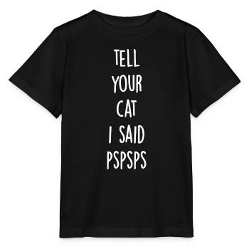 Tell your cat i said pspsps - Stanley/Stella MINI CREATOR Kids’ T-Shirt - black - Front - Mikhail (115cm)
