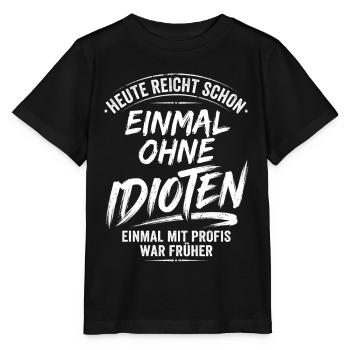 Einmal Mit Profis Heute Lieber Ohne Idioten - Stanley/Stella Kinder T-Shirt MINI CREATOR  - Schwarz - Vorne - Mikhail (115cm)