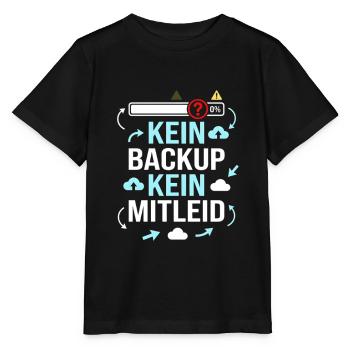 Datensicherung, Kein Backup kein Mitleid - Stanley/Stella Kinder T-Shirt MINI CREATOR  - Schwarz - Vorne - Mikhail (115cm)