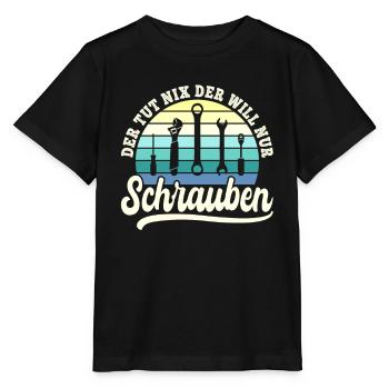 Der will nur Schrauben Kfz-Mechaniker Schrauber - Stanley/Stella Kinder T-Shirt MINI CREATOR  - Schwarz - Vorne - Mikhail (115cm)