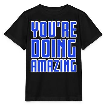 YOU'RE DOING AMAZING - Stanley/Stella MINI CREATOR Kids’ T-Shirt - black - Front - Mikhail (115cm)