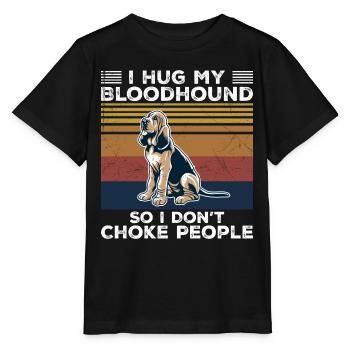 I Hug My Bloodhound So I Don't Choke People - Stanley/Stella MINI CREATOR Kids’ T-Shirt - black - Front - Mikhail (115cm)