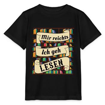 Mir Reichts Ich Geh Lesen | Bücherwurm Geschenk - Stanley/Stella Kinder T-Shirt MINI CREATOR  - Schwarz - Vorne - Mikhail (115cm)