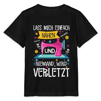 Lass mich einfach Nähen und niemand wird verletzt - Stanley/Stella Kinder T-Shirt MINI CREATOR  - Schwarz - Vorne - Mikhail (115cm)