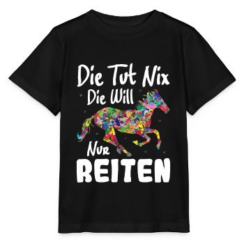 Die tut nix die will nur Reiten | Pferde Geschenk - Stanley/Stella Kinder T-Shirt MINI CREATOR  - Schwarz - Vorne - Mikhail (115cm)