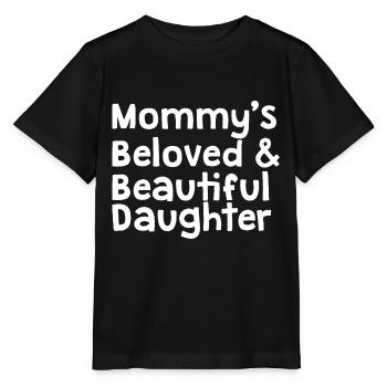Mommy's beloved and beautiful daughter - Stanley/Stella MINI CREATOR Kids’ T-Shirt - black - Front - Mikhail (115cm)