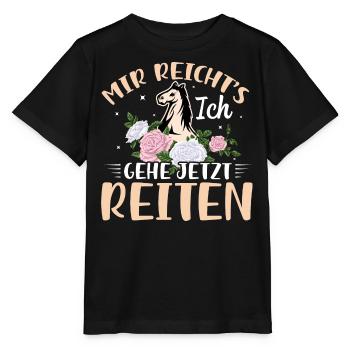 Mir reicht´s! Ich gehe jetzt reiten. - Stanley/Stella Kinder T-Shirt MINI CREATOR  - Schwarz - Vorne - Mikhail (115cm)