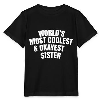 world's most coolest and okayest sister - Stanley/Stella MINI CREATOR Kids’ T-Shirt - black - Front - Mikhail (115cm)