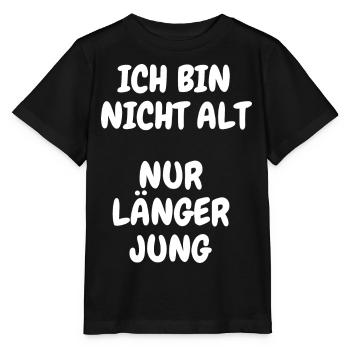 Ich bin nicht Alt nur länger Jung Lustig Geschenk - Stanley/Stella Kinder T-Shirt MINI CREATOR  - Schwarz - Vorne - Mikhail (115cm)