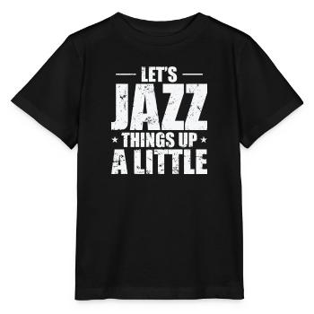 Let's Jazz Things up a Little Saxophon - Stanley/Stella Kinder T-Shirt MINI CREATOR  - Schwarz - Vorne - Mikhail (115cm)