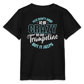 you don't have to be Crazy to do Trampoline - Stanley/Stella Kinder T-Shirt MINI CREATOR  - Schwarz - Vorne - Mikhail (115cm)