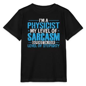 Je suis physicien, mon niveau de sarcasme... Étudier - T-shirt bio MINI CREATOR Stanley/Stella Enfant - noir - Devant - Mikhail (115cm)